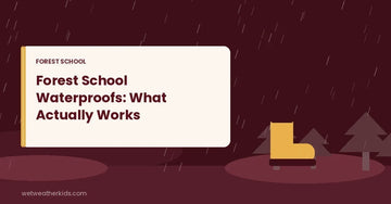 Forest School Waterproofs: What Actually Works