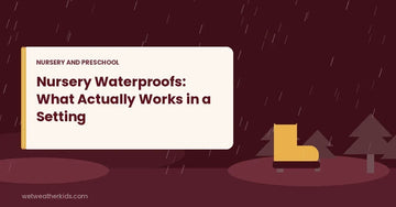 Nursery Waterproofs: What Actually Works in a Setting